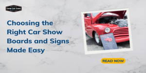 Read more about the article Choosing the Right Car Show Boards and Signs Made Easy