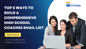 Read more about the article Top 5 Ways to Build a Comprehensive High School Coaches Email List.