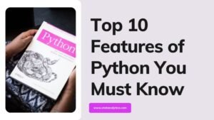 Read more about the article Top 10 Features of Python You Must Know