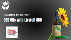 Read more about the article Exploring the Benefits of LivWell Best  CBD Oil Product