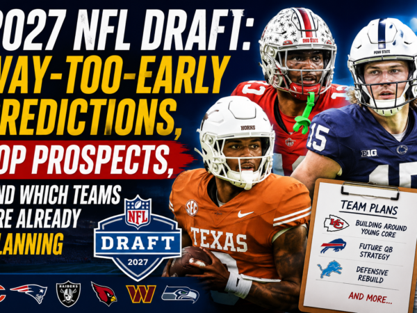 2027 NFL Draft early predictions way too early mock